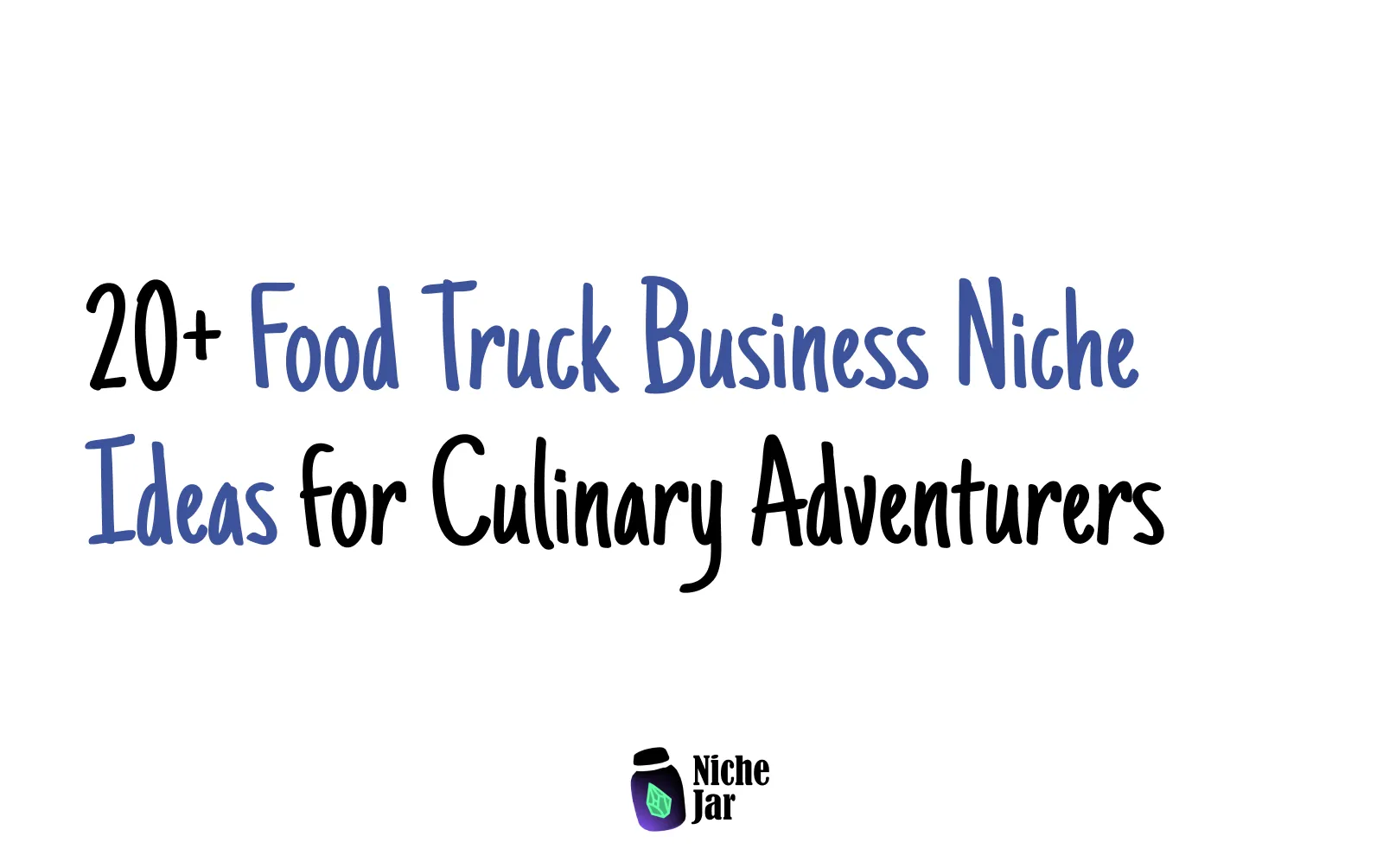 20+ Food Truck Business Niche Ideas for Culinary Adventurers