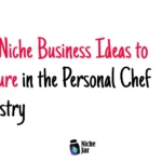 20+ Niche Business Ideas to Venture in the Personal Chef Industry