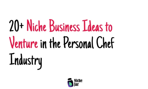 20+ Niche Business Ideas to Venture in the Personal Chef Industry