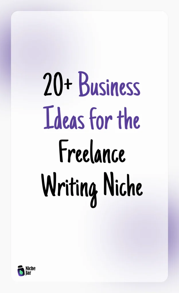 20+ Business Ideas for the Freelance Writing Niche