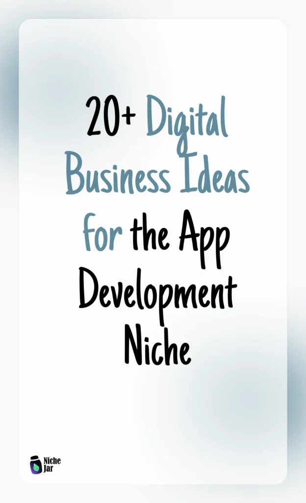 20+ Digital Business Ideas for the App Development Niche