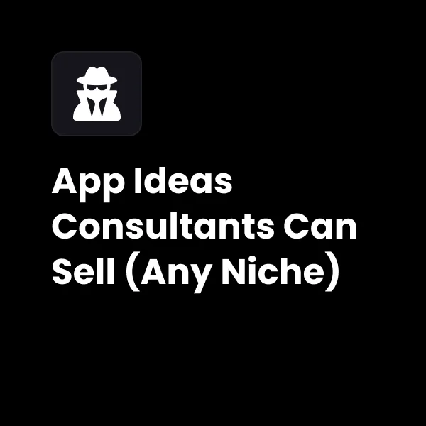 AI Automation + App Ideas Consultants Can Sell (Any Niche)
