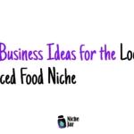 20+ Business Ideas for the Locally-Sourced Food Niche