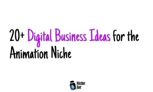 20+ Digital Business Ideas for the Animation Niche