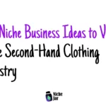 20+ Niche Business Ideas to Venture in the Second-Hand Clothing Industry