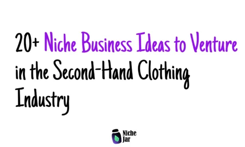20+ Niche Business Ideas to Venture in the Second-Hand Clothing Industry