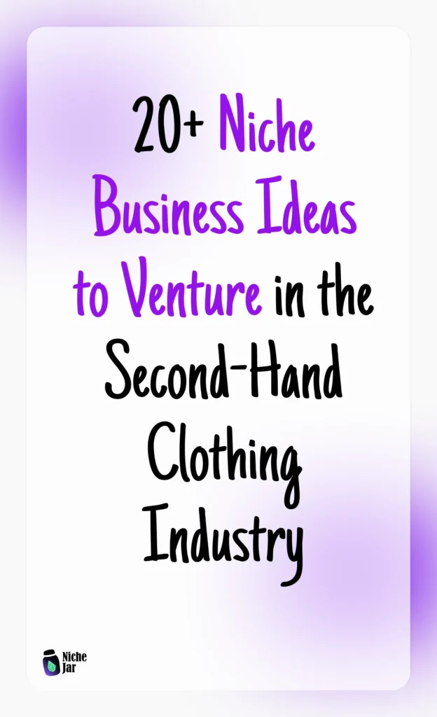 20+ Niche Business Ideas to Venture in the Second-Hand Clothing Industry