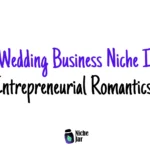 20+ Wedding Business Niche Ideas for Entrepreneurial Romantics