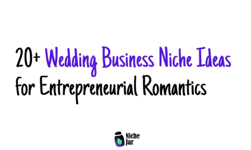 20+ Wedding Business Niche Ideas for Entrepreneurial Romantics
