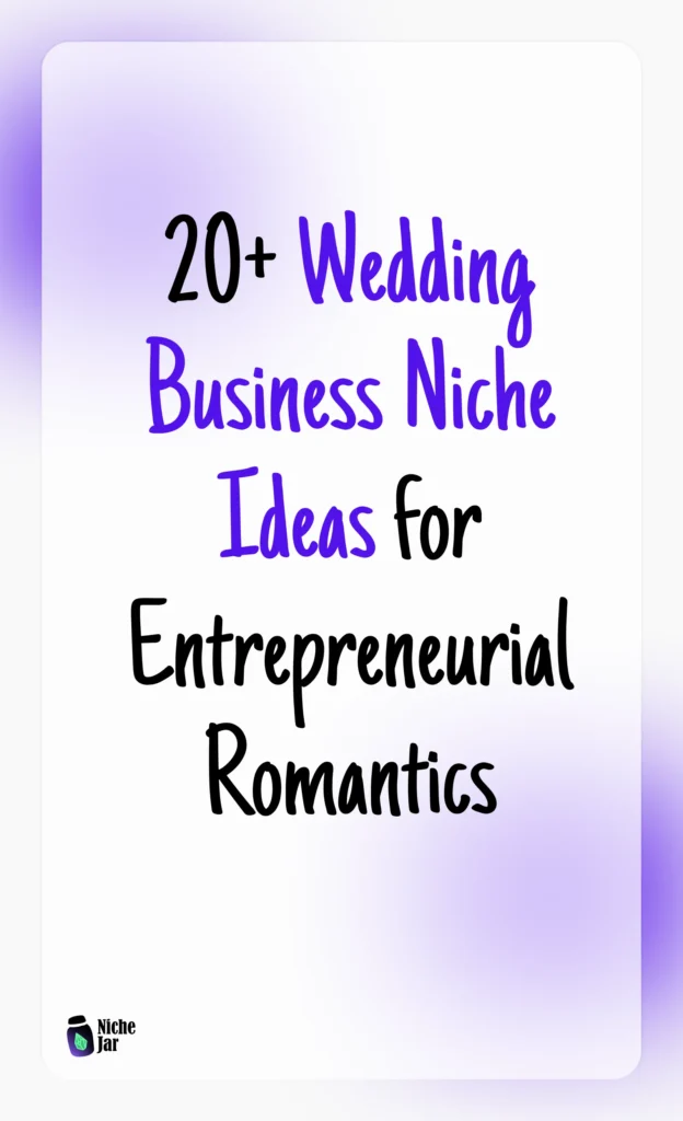 20+ Wedding Business Niche Ideas for Entrepreneurial Romantics
